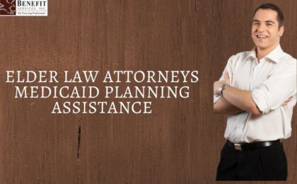 Elder Law Attorneys Medicaid Planning Assistance Essential