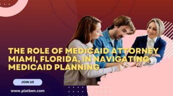 Medicaid Attorney Miami, Florida, in Navigating Medicaid Planning