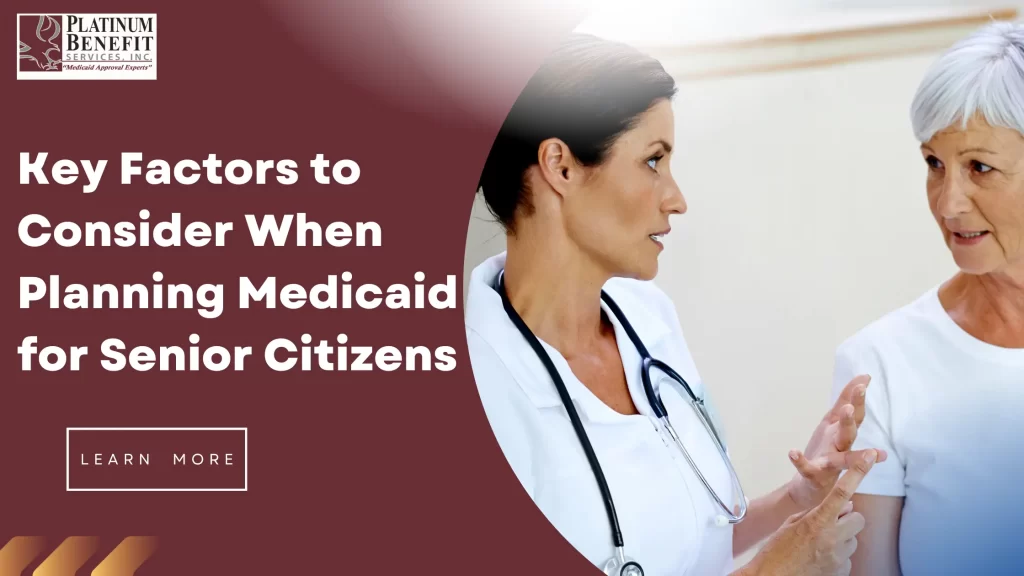 Key Factors to Consider When Planning Medicaid for Senior Citizens