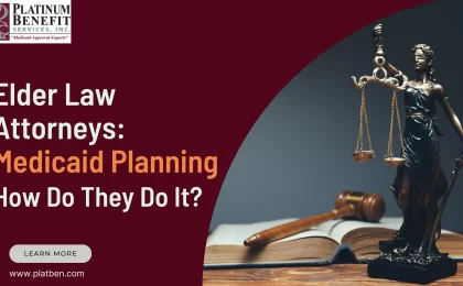 Elder Law Attorneys Medicaid Planning. How Do They Do It