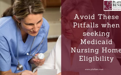 Avoid These Pitfalls When Seeking Medicaid Nursing Home Eligibility