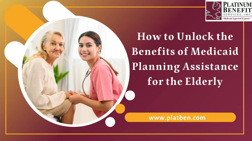 Unlock the Benefits of Medicaid Planning Assistance for the Elderly